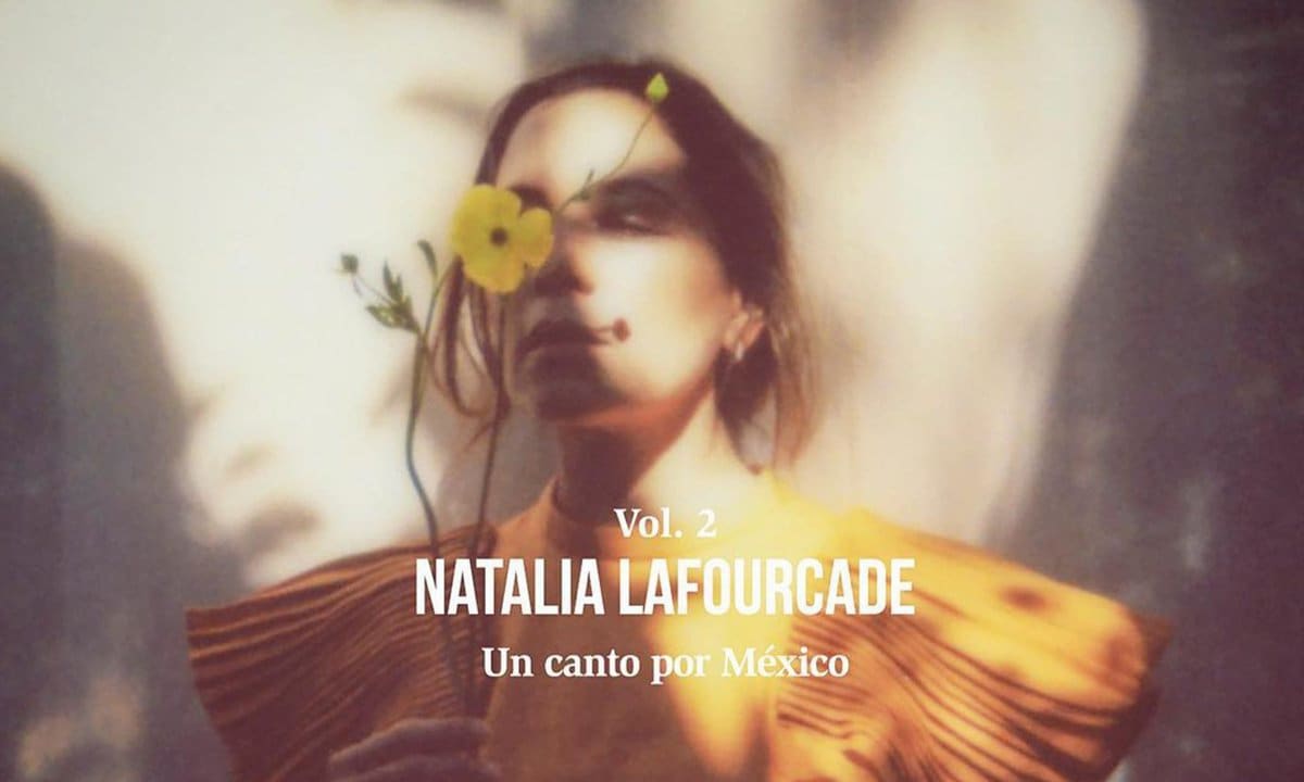 Natalia Lafourcade lanza &#39;Un canto por México Vol.2&#39;
